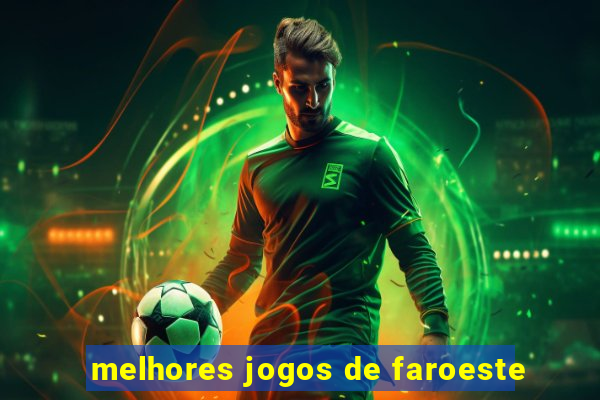 melhores jogos de faroeste